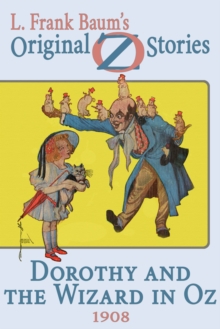 Dorothy and the Wizard in Oz : Original Oz Stories 1908