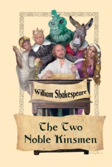 The Two Noble Kinsmen, Paperback / softback Book The Two Noble Kinsmen, Paperback / softback Book