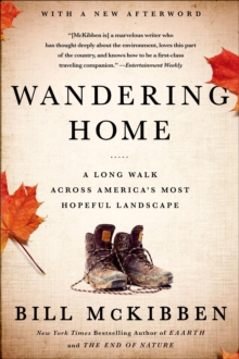 Wandering Home : A Long Walk Across America's Most Hopeful Landscape