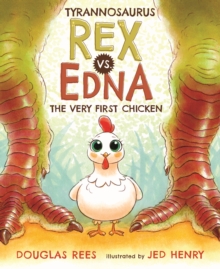 Tyrannosaurus Rex vs. Edna the Very First Chicken, Hardback Book Tyrannosaurus Rex vs. Edna the Very First Chicken, Hardback Book