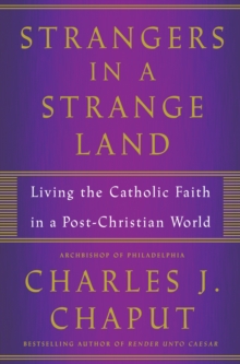 Strangers in a Strange Land : Living the Catholic Faith in a Post-Christian World, Hardback Book Strangers in a Strange Land : Living the Catholic Faith in a Post-Christian World, Hardback Book