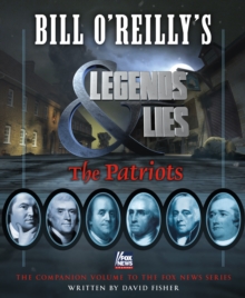 Bill O'Reilly's Legends and Lies : The Patriots, Hardback Book Bill O'Reilly's Legends and Lies : The Patriots, Hardback Book