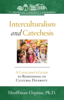 Interculturalism and Catechesis : A Catechist's Guide to Responding to the Cultural Diversity