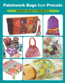 Precut Patchwork Party : Projects to Sew and Craft with Fabric Strips, Squares, and Fat Quarters