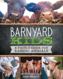 Barnyard Kids : A Family Guide for Raising Animals