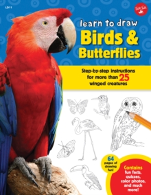 Learn to Draw Birds & Butterflies : Step-by-step instructions for more than 25 winged creatures