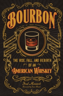 Bourbon : The Rise, Fall, and Rebirth of an American Whiskey