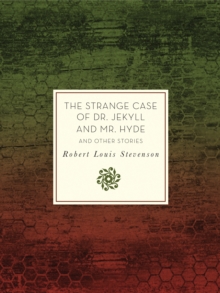 The Strange Case of Dr. Jekyll and Mr. Hyde and Other Stories