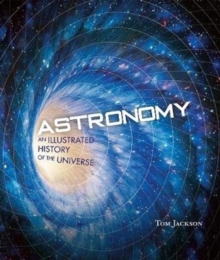 Astronomy : An Illustrated History of the Universe, Hardback Book Astronomy : An Illustrated History of the Universe, Hardback Book