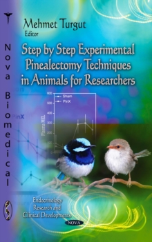 Step by Step Experimental Pinealectomy Techniques in Animals for Researchers