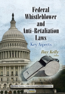 Federal Whistleblower and Anti-Retaliation Laws : Key Aspects