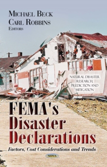 FEMA's Disaster Declarations : Factors, Cost Considerations and Trends