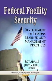 Federal Facility Security : Development of Lessons Learned and Management Practices