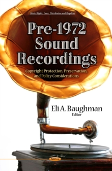 Pre-1972 Sound Recordings : Copyright Protection, Preservation, and Policy Considerations