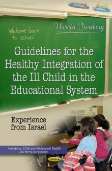 Guidelines for the Healthy Integration of the Ill Child in the Educational System : Experience from Israel