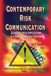 Contemporary Risk Communication : Elements with Applications in a Nanotechnology Context