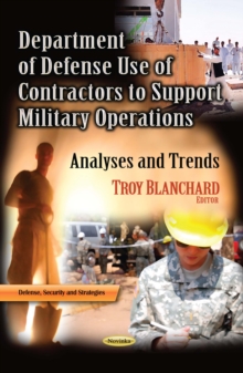 Department of Defense Use of Contractors to Support Military Operations : Analyses and Trends