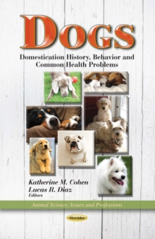 Dogs : Domestication History, Genetics, Behavior and Implications for Health