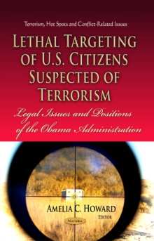 Lethal Targeting of U.S. Citizens Suspected of Terrorism : Legal Issues and Positions of the Obama Administration