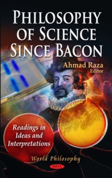 Philosophy of Science Since Bacon : Readings in Ideas and  Interpretations