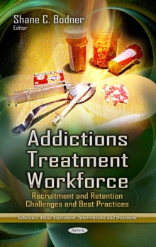 Addictions Treatment Workforce : Recruitment and Retention Challenges and Best Practices