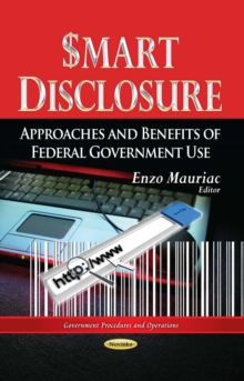 Smart Disclosure : Approaches and Benefits of Federal Government Use