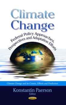 Climate Change : Federal Policy Approaches, Perspectives and Adaptation Efforts