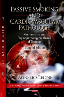 Passive Smoking and Cardiovascular Pathology : Mechanisms and Physiopathological Bases of Damage. Second Edition