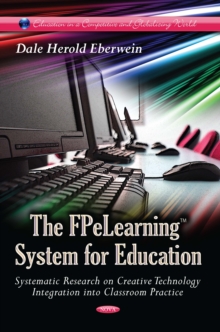 The FPeLearning System for Education : Systematic Research on Creative Technology Integration into Classroom Practice