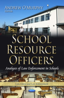 School Resource Officers : Analyses of Law Enforcement in Schools