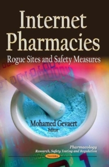 Internet Pharmacies : Rogue Sites & Safety Measures, Paperback / softback Book Internet Pharmacies : Rogue Sites & Safety Measures, Paperback / softback Book
