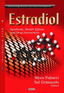 Estradiol : Synthesis, Health Effects & Drug Interactions, Hardback Book Estradiol : Synthesis, Health Effects & Drug Interactions, Hardback Book