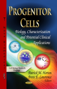 Progenitor Cells : Biology, Characterization & Potential Clinical Applications, Hardback Book Progenitor Cells : Biology, Characterization & Potential Clinical Applications, Hardback Book