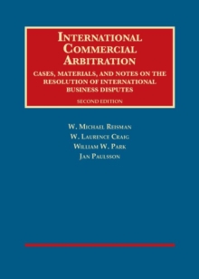 International Commercial Arbitration : Cases, Materials and Notes on the Resolution of International Business Disputes, Hardback Book International Commercial Arbitration : Cases, Materials and Notes on the Resolution of International Business Disputes, Hardback Book