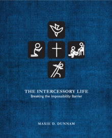 The Intercessory Life : Breaking the Impossibility Barrier