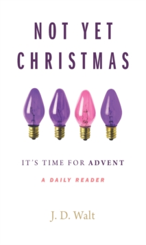 Not Yet Christmas : It's Time for Advent