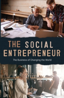 The Social Entrepreneur : The Business of Changing the World