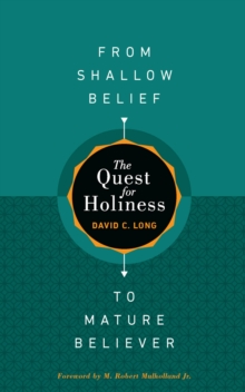 The Quest for Holiness-From Shallow Belief to Mature Believer