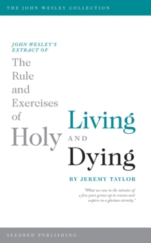 John Wesley's Extract of The Rule and Exercises of Holy Living and Dying