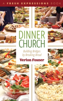 Dinner Church : Building Bridges by Breaking Bread