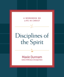 Disciplines of the Spirit : A Workbook on Life in Christ