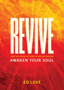 Revive : How the Seven Letters of Revelation Can Awaken Your Soul