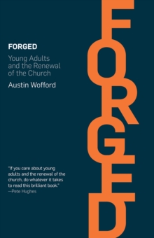 Forged : Young Adults and the Renewal of the Church