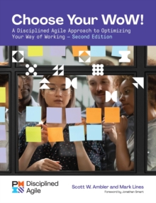 Choose your WoW - Second Edition : A Disciplined Agile Approach to Optimizing Your Way of Working