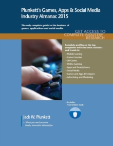 Plunkett's Games, Apps & Social Media Industry Almanac 2015 : Games, Apps & Social Media Industry Market Research, Statistics, Trends & Leading Companies, Paperback / softback Book Plunkett's Games, Apps & Social Media Industry Almanac 2015 : Games, Apps & Social Media Industry Market Research, Statistics, Trends & Leading Companies, Paperback / softback Book