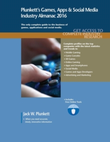 Plunkett's Games, Apps & Social Media Industry Almanac 2016 : Games, Apps & Social Media Industry Market Research, Statistics, Trends & Leading Companies, Paperback / softback Book Plunkett's Games, Apps & Social Media Industry Almanac 2016 : Games, Apps & Social Media Industry Market Research, Statistics, Trends & Leading Companies, Paperback / softback Book