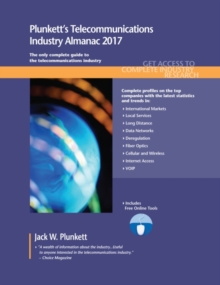 Plunkett's Telecommunications Industry Almanac 2017 : Telecommunications Industry Market Research, Statistics, Trends & Leading Companies, Paperback / softback Book Plunkett's Telecommunications Industry Almanac 2017 : Telecommunications Industry Market Research, Statistics, Trends & Leading Companies, Paperback / softback Book