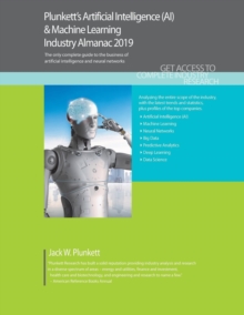 Plunkett's Artificial Intelligence (AI) & Machine Learning Industry Almanac 2019, Paperback / softback Book Plunkett's Artificial Intelligence (AI) & Machine Learning Industry Almanac 2019, Paperback / softback Book