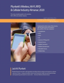 Plunkett's Wireless, Wi-Fi, RFID & Cellular Industry Almanac 2020, Paperback / softback Book Plunkett's Wireless, Wi-Fi, RFID & Cellular Industry Almanac 2020, Paperback / softback Book