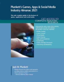 Plunkett's Games, Apps & Social Media Industry Almanac 2021 : Games, Apps & Social Media Industry Market Research, Statistics, Trends and Leading Companies, Paperback / softback Book Plunkett's Games, Apps & Social Media Industry Almanac 2021 : Games, Apps & Social Media Industry Market Research, Statistics, Trends and Leading Companies, Paperback / softback Book